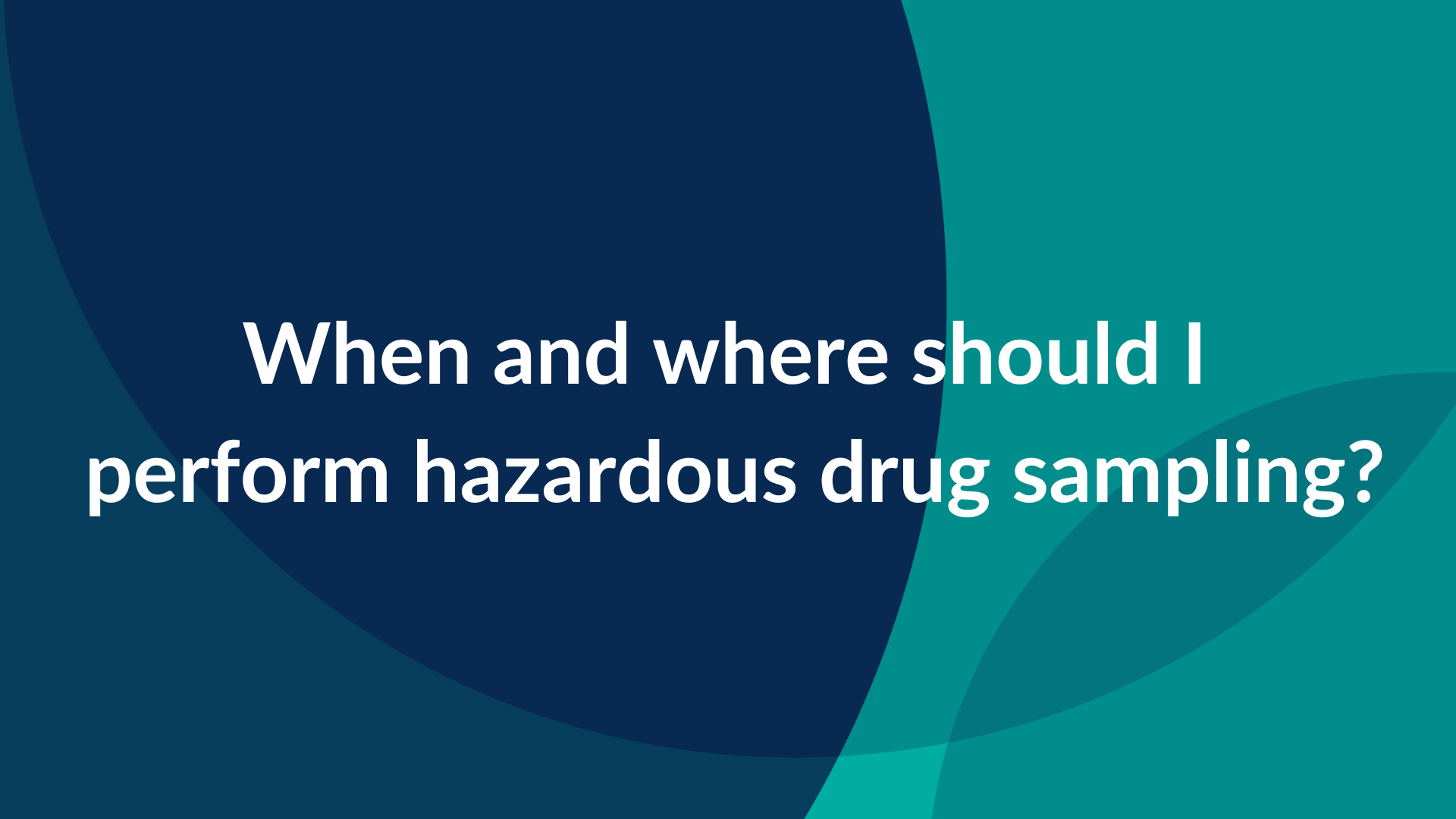 When and Where Should I Perform Hazardous Drug Sampling According to USP?